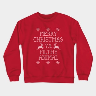 Merry Christmas Ya Filthy Animal Crewneck Sweatshirt